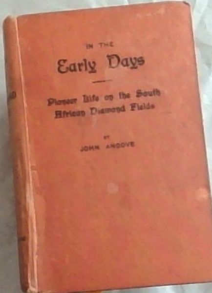 In the Early Days: The Reminiscences of Pioneer Life on the South African Diamond Fields