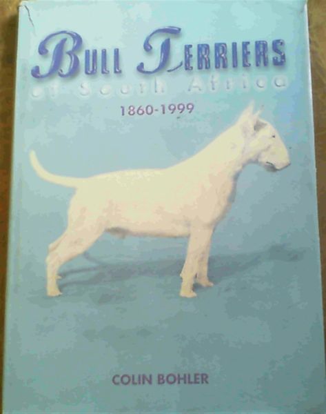 Bull Terriers of South Africa 1860-1999