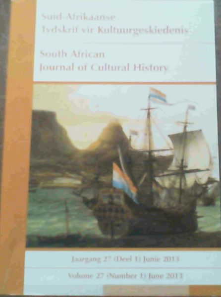 Suid-Afrikaanse Tydskrif vir Kultuurgeskiedenis / South African Journal of Cultural History, Volume 27 (number 1) June 2013