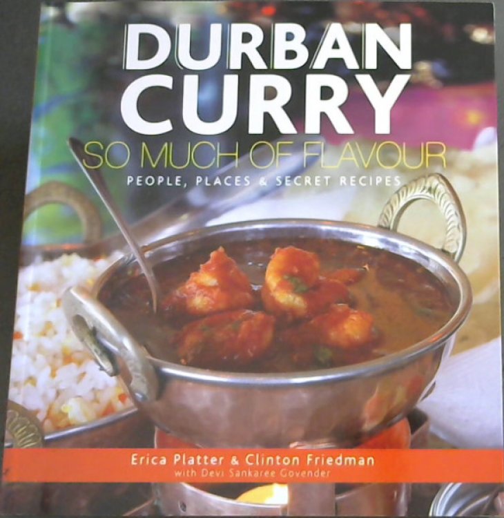 Durban Curry: So Much of Flavour People, Places & Secret Recipes