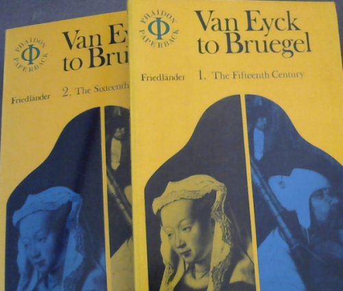 From Van Eyck to Bruegel (Volumes 1 & 2) 1. The Fifteenth century 2. The Sixteenth Century