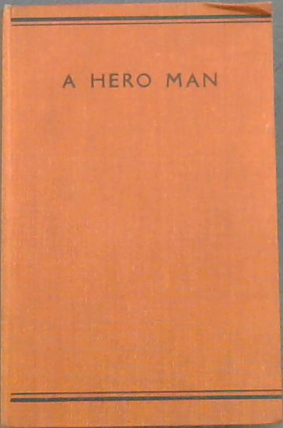 A HERO MAN -The Life and adventures of William Percival Johnson Archdeacon of Nyasa