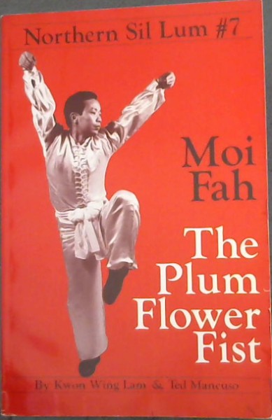 Northern Sil Lum Form Number Seven - The Plum Flower Fist (Unique Literary Books of the World) (No. 7)