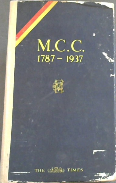 The M.C.C. 1787 - 1937 : reprinted from the Times M.C.C. Number May 25, 1937