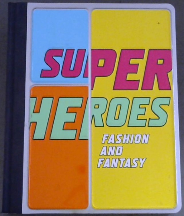 Superheroes: Fashion and Fantasy