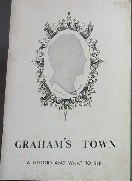 Graham's Town : A History and What to See