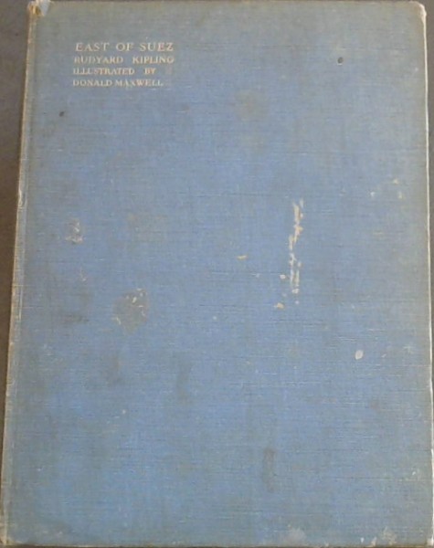 East of Suez : being a selection of Eastern Verses from the poetican works of Rudyard Kipling