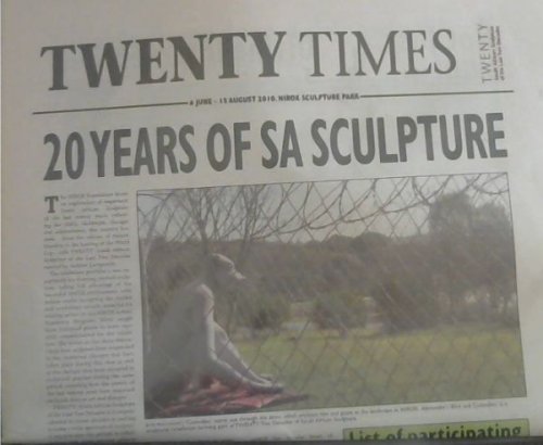 Image for Twenty Times - 6 June-15 August 2010, Nirox Sculpture Park: Twenty - South African Sculpture of the Last Two Decades Twenty Times - 6 June-15 August 2010, Nirox Sculpture Park: Twenty - South African Sculpture of the Last Two Decades