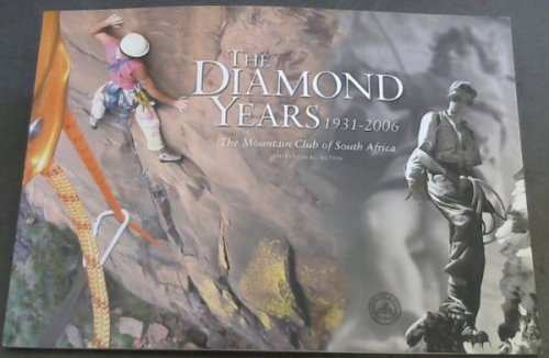The Diamond Years 1931 - 2006. The Mountain Club of South Africa. (Johannesburg Section)