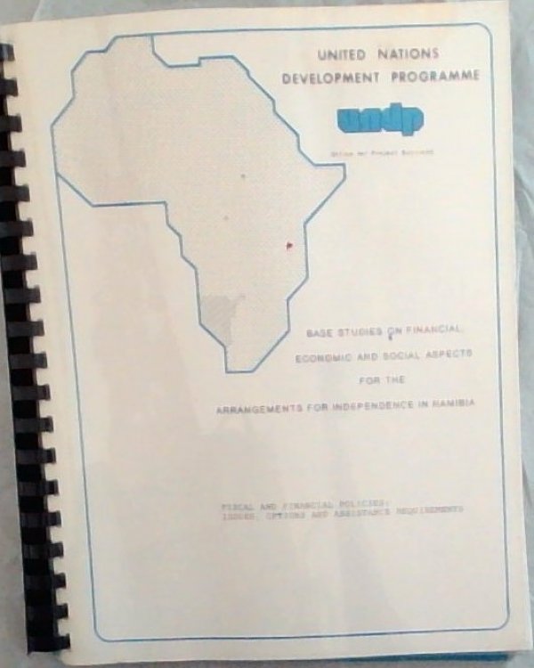 United Nations Development Programme. Base Studies on Financial, Economic and Social Aspects for the Arrangements for Independence in Namibia