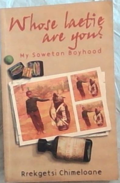 Whose Laetie are You: My Sowetan Boyhood