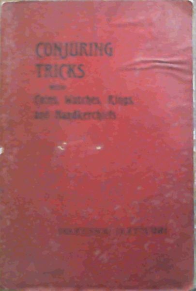 Conjuring Tricks With Coins, Watches, Rings, & Handkerchiefs From ''Modern Magic