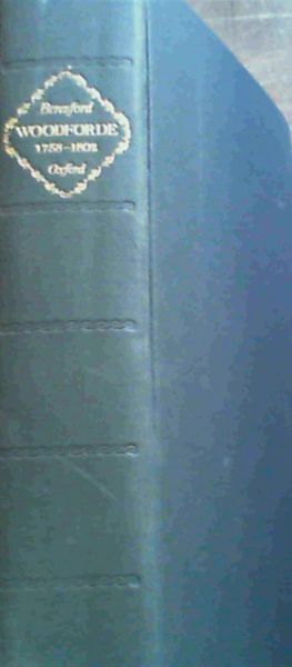 Woodforde : Passages from the 5 volumes of the Diary of a Country Parson 1758 - 1802