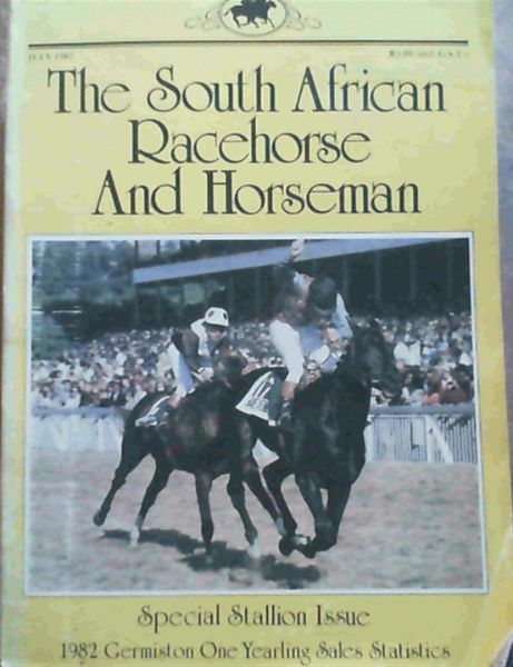 The South African Racehorse & Horseman July 1982