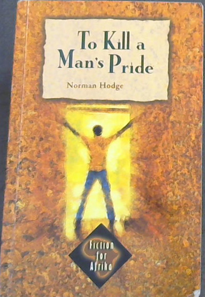 To Kill a Man's Pride and Other Stories from Southern Africa: School's Edition