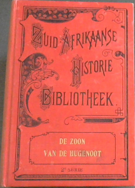 De Zoon van de Hugenoot. Historiese Roman uit de 17de Eeuw