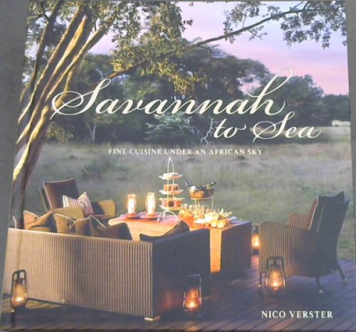 Savannah to Sea : Fine Cuisine Under an African Sky