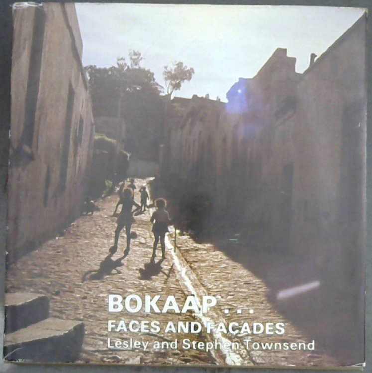 Bokaap faces and facades: A record of the passing scene in Cape Town's Malay Quarter with a brief account of its architecture and the Muslim inhabitants