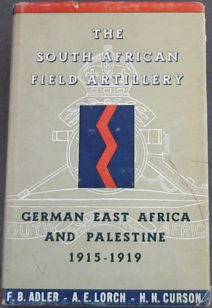 The South African Field Artillery in German East Africa and Palestine 1915-1919