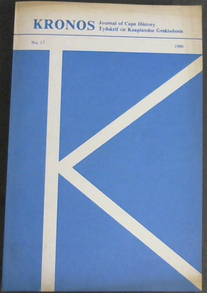 Kronos Journal of Cape History / Tydakrif vir Kaaplandse Geskiedenis. No. 17, 1990