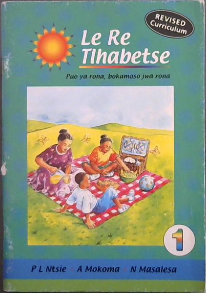 Le Re Tlhabetse ; Puo ya rona, bokamoso jwa rona (Revised Curriculum)