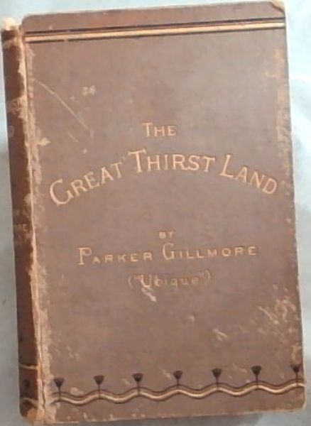 The Great Thirst Land: A Ride through Natal, Orange Free State, Transvaal, and Kalahari Desert