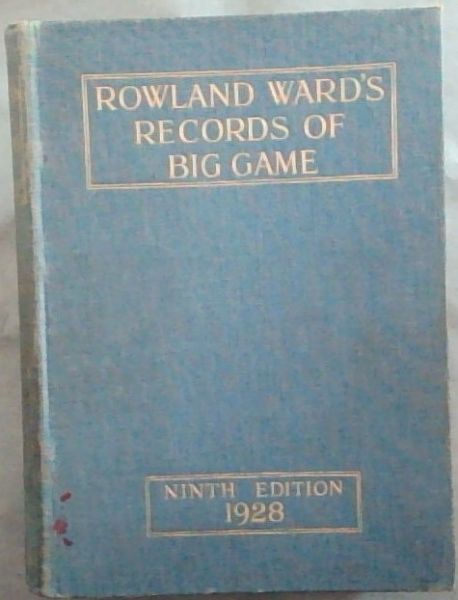 Image for Rowland Ward's Records of Big Game Rowland Ward's Records of Big Game
