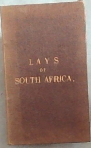 Lays of South Africa, on Topics Principally Modern
