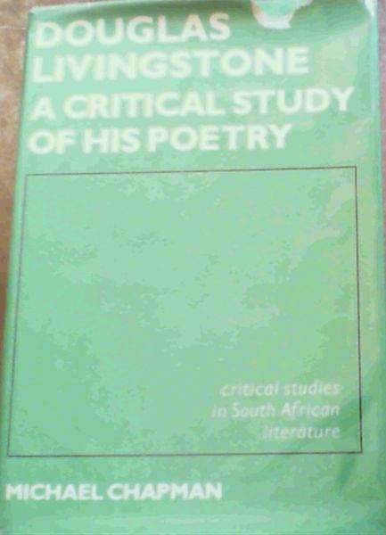 Image for Douglas Livingstone : A Critical Study of his Poetry Douglas Livingstone : A Critical Study of his Poetry