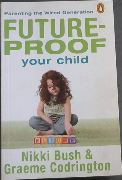Future-proof Your Child: Parenting the Wired Generation