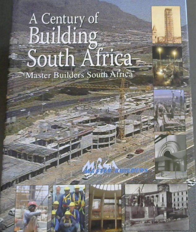A Century of Building South Africa: Master Builders South Africa