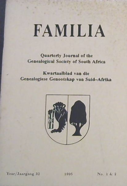 Familia: Quarterly Journal of the Genealogical Society of South Africa/ Kwartaalblad van die Genealogiese Genootskap van Suid-Afrika (Vol. 32, No.1 & 2 only, 1995)