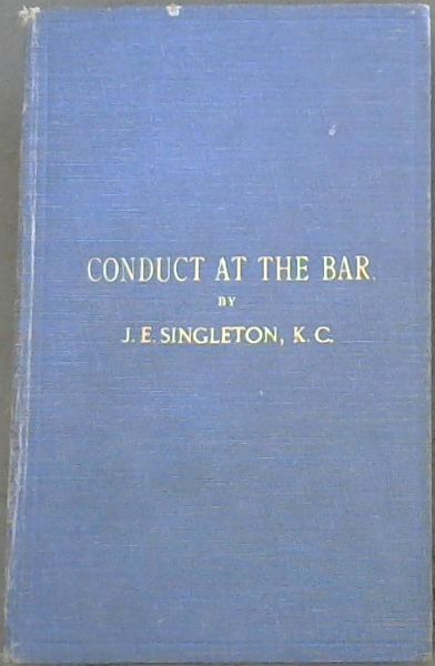 Conduct at the Bar and some Problems of Advocacy. being two lectures