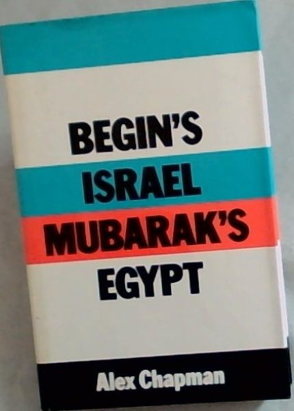 'BEGIN'S ISRAEL, MUBARAK'S EGYPT'