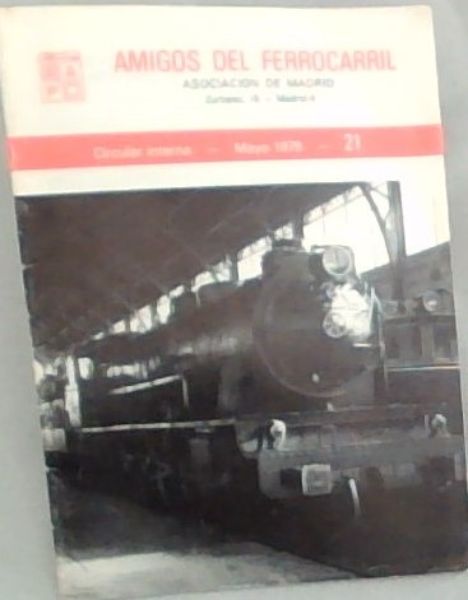 Amigos Del Ferrocarril ; Asociacion de Madrid. Zurbano, 15 - Madrid - 4 [Circular Interna - Mayo 1979 - 21]