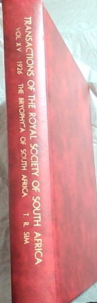 Transactions of the Royal Society of South Africa (Volume 15) The Bryophyta of South Africa: Comprising Sphaerocarpales, Marchantiales, Jungermanniales, Anthocerotales, Sphagnales, Andreaeales, Polytrichales, Bryales