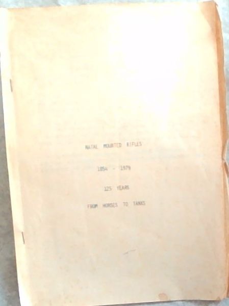Natal Mounted Rifles: 1854-1979: 125 Years from Horses to Tanks