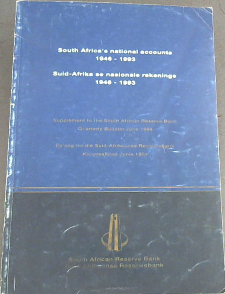 South Africa's national accounts 1946-1993 / Suid-Afrika se nasionale rekeninge 1946-1993 - Supplement to the South African Reserve Bank Quarterly Bulletin June 1994 / Bylaag tot die Suid-Afrikaanse Reserwebank Kwartaalblad June 1994