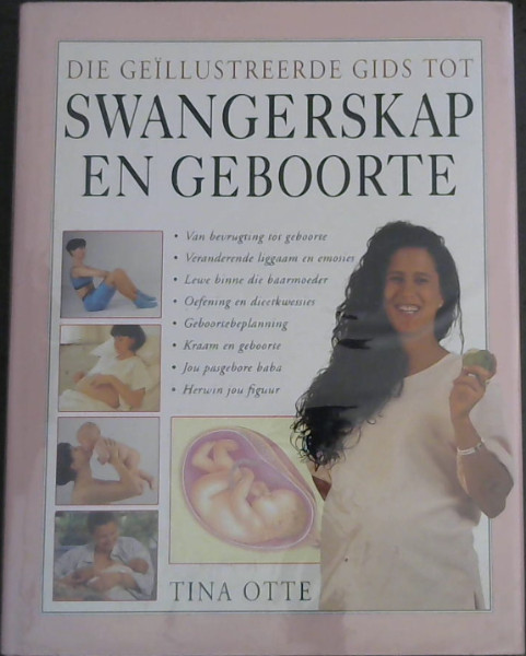 Image for Die Geillustreerde Gids tot Swangerskap en Geboorte Die Geillustreerde Gids tot Swangerskap en Geboorte