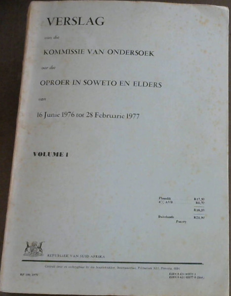 Verslag van die Kommissie van Ondersoek oor die Oproer in Soweto en Elders van 16 Junie 1976 tot 28 Februarie 1977 - volume 1