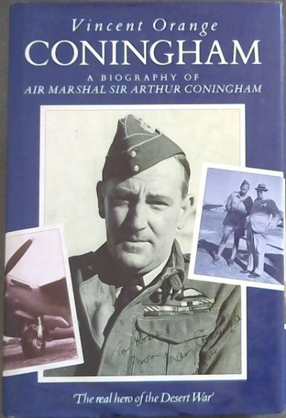 Coningham: A Biography of Air Marshal Sir Arthur Coningham