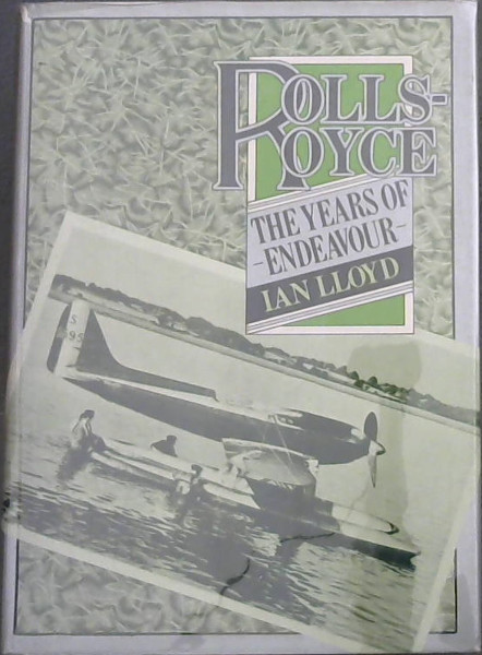 Rolls Royce: The Years of Endeavor, No 2 (Rolls Royce Series, No 3)
