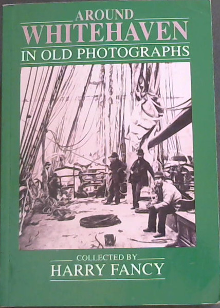 Around Whitehaven in Old Photographs