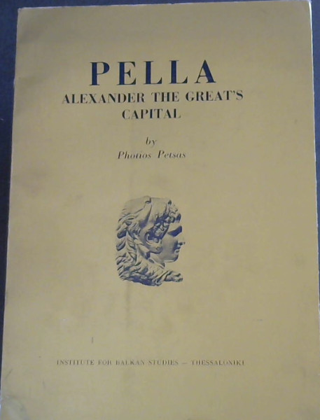 Image for PELLA ALEXANDER THE GREAT'S CAPITAL PELLA ALEXANDER THE GREAT'S CAPITAL