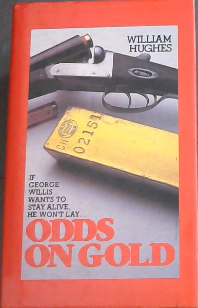 Odds on Gold - If George Willis wants to stay alive, He won't Lay.