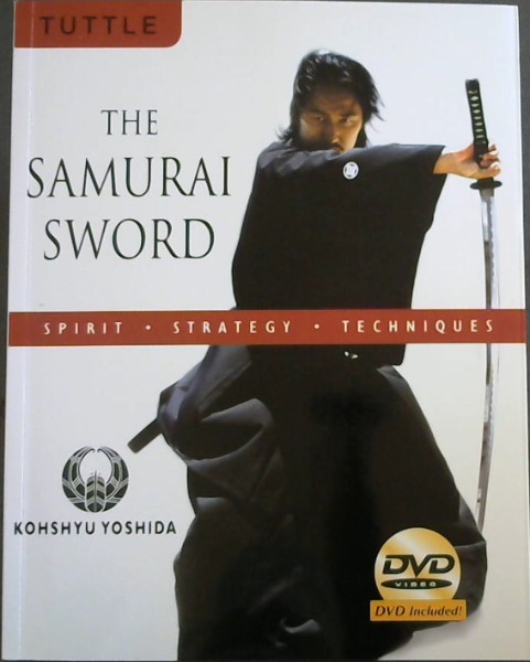 The Samurai Sword: Spirit * Strategy * Techniques: [DVD INCLUDED]