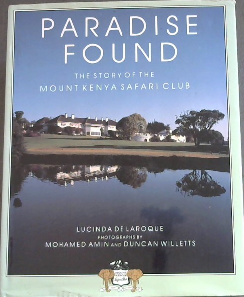 Paradise Found : the Story of The Mount Kenya Safari Club