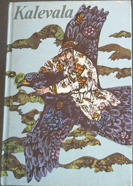 Kalevala: Die Taten von Vainamoinen, Ilmarinen und Lemminkainen