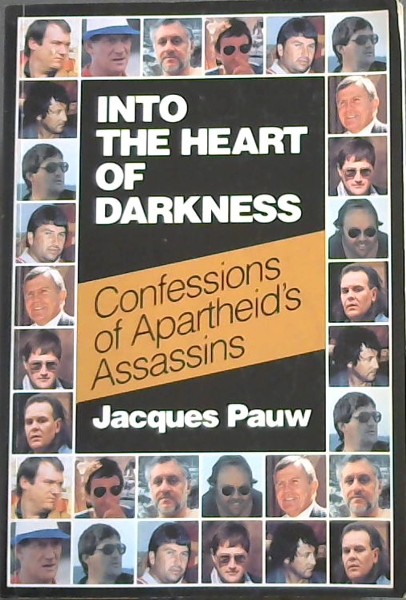 Into the heart of darkness: Confessions of apartheid's assassins