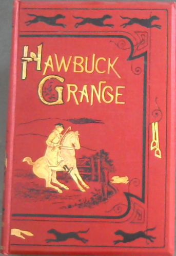 Hawbuck Grange or the Sporting Adventures of Thomas Scott, ESQ.